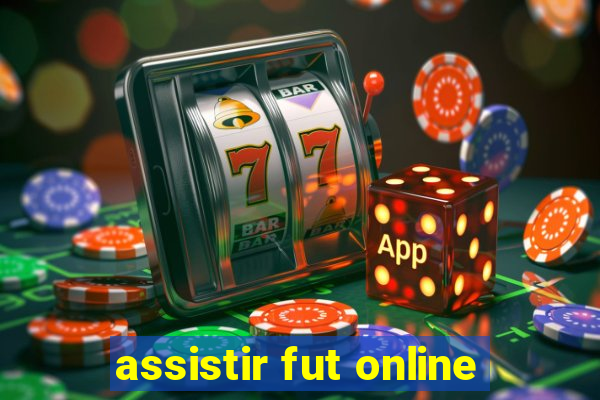 assistir fut online